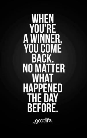 http://www.thequotepedia.com/images/118/when-youre-a-winner-you-come-back-no-matter-what-happened-the-day-before-winner-quote.jpg